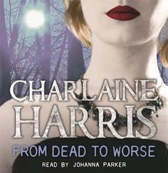 From Dead to Worse: A True Blood Novel