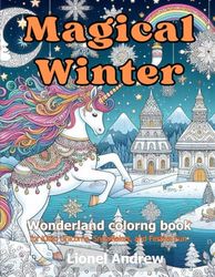 Magical Winter Wonderland Coloring Book for Kids: Unicorns, Snowflakes, and Festive Fun
