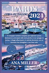 Guida turistica di Paro 2024: Il compagno turistico completo per esplorare questa destinazione principale dell'isola greca, spiagge, cucine, villaggi e attività affascinanti
