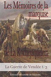 Les Mémoires de la marquise de la Rochejaquelein (Illustré) (La Guerre de Vendée t. 3)