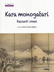 Kara monogatari. Racconti cinesi (Letterature. Testi)