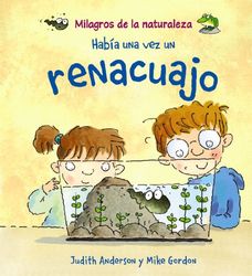 Había una vez un renacuajo: Habia UNA Vez UN Renacuajo (OCIO Y CONOCIMIENTOS - Milagros de la Naturaleza)