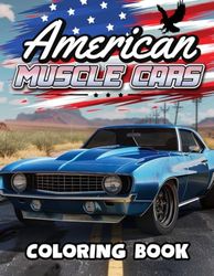 American Muscle Cars Coloring Book: Vintage Sports Cars and Iconic Landscapes of America | 50 Detailed Coloring Pages for Adults and Kids