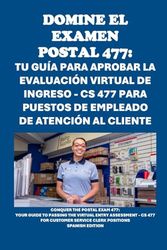 Domine el examen postal 477: Tu guía para aprobar la evaluación virtual de ingreso - CS 477 para puestos de empleado de atención al cliente: Your ... - CS 477 for Customer Service Clerk Positions