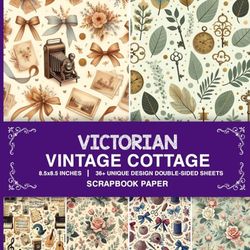 Victorian Vintage Cottage Scrapbook: 36 Pages of Decorative Craft Paper For Journaling, Card Making, and Crafting Projects