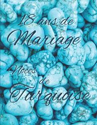 18 ans de Mariage Noces de Turquoise: Album de photos et de souvenirs pour offrir un cadeau original à un couple marié depuis 18 ans, livre d’or de plus de 70 pages à personnaliser.