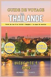 GUIDE DE VOYAGE THAÏLANDE 2025: Un aperçu de Bangkok, de la province de Chiang Mai et de Phuket (langues et planificateur)