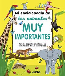 Mi Enciclopedia De Los Animales Muy Importantes (ENCICLOPEDIAS, ATLAS Y DICCIONARIOS)