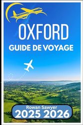 OXFORD GUIDE DE VOYAGE 2025 2026: Découvrez le milieu universitaire britannique, les sentiers riverains et les aperçus de la ville