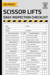 Scissor Lifts Daily Inspection Checklist: Scissor Lift Pre-Use Inspection Report Book | Scissor Lifts Safety & Maintenance Inspection Form | 100 Pages