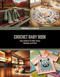 Crochet Baby Book: Easy Patterns for Bibs, Shoes, Blankets, and More