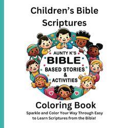 Aunty K's Children's Bible Scriptures Coloring Book: Bible Based Scripture Educational & Fun Coloring Book for Children Ages 3-8