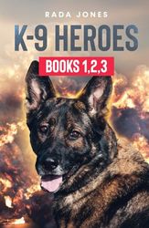 K-9 HEROES: BOOKS 1, 2, 3