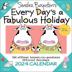 Sandra Boynton's Every Day's a Fabulous Holiday 2024 Calendar: 366 Offbeat Honest-to-goodness Official Holidays