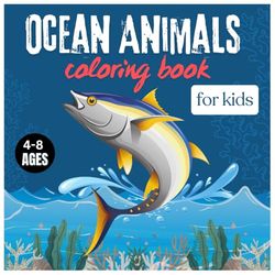 Ocean Animals Coloring Book for Kids: Cute and Easy Designs with Marine Life and Underwater Sea Creatures 4-8 ages