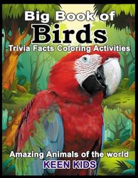 Birds Big Book Facts Trivia Activities Coloring: Kids Ages 4-8 Amazing Animals of the World