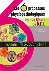 Les 6 processus physiopathologiques - Pour les 3 ans du D.E.I: L'essentiel en 200 fiches !