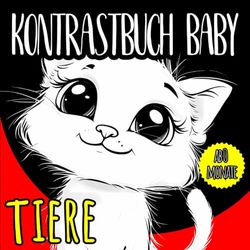 Tiere Kontrastbuch Baby ab 0 Monate: Schwarz-Weiß-Bilder für die visuelle Stimulation von Säuglingen