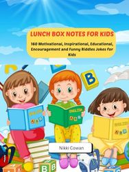 DAILY LUNCH BOX NOTES FOR KIDS: 160 Motivational, Inspirational, Educational, Encouragement and Funny Riddles Jokes for Kids