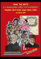 La Romagna dell'800.: Risorgimento, briganti, eserciti stranieri, miseria e nobiltà