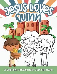 Jesus Loves Quinn: A Personalized Christian Activity Book just for Quinn