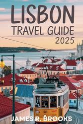 Lisbon Travel Guide 2025: Discover Hidden Gems, Local Secrets, & Authentic Experiences for Adventurous Travelers & Culture Enthusiasts