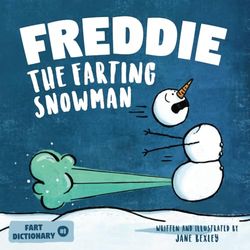 Freddie The Farting Snowman: A Funny Read Aloud Picture Book For Kids And Adults About Snowmen Farts and Toots: 1