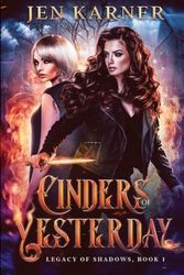 Cinders of Yesterday: Legacy of Shadows 1 (1)