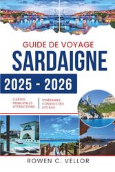 GUIDE DE VOYAGE SARDAIGNE 2025-2026: Un voyage à travers les joyaux cachés et les merveilles côtières de l'Italie