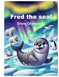 Fred the seal: Snow Olympics