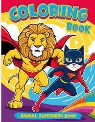 Animal Superheroes: Fun Coloring Book for Kids