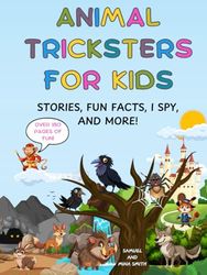 Animal Tricksters For Kids: Stories, Fun Facts, I Spy, And More!