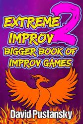 Extreme Improv 2 Bigger Book of Improv Games
