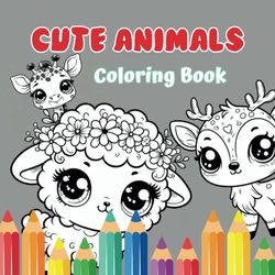 Cute Animals Coloring Book For Kids Ages 6-8: Fun & Relax, Easy Style, Calm Of Mind