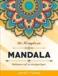 Malspass auf 50 einzigartigen Mandala-Malvorlagen - Ein Tolles Geschenk: XXL Malbuch für Erwachsene zum Stressabbau & zum entspannen | Ein Zauberhaftes Geschenk Für Erwachsene Und Kinder