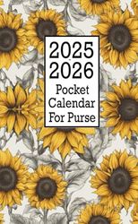 Pocket Calendar 2025-2026 For Purse: Two Year From January 2025 To December 2026 With Holidays And Inspirational Quotes , Small Size 4 x 6.5 , Sunflower Cover