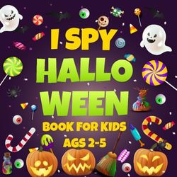 I Spy Halloween Book For Kids Ages 2-5: Fun Halloween Guessing I Spy Adventure Alphabet Letter A-Z Book for preschooler and Kids