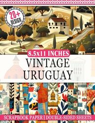Vintage Uruguay Scrapbook Paper: 20 Pages of Uruguay-themed Decorative Paper for Crafting, Scrapbooking, DIY Projects