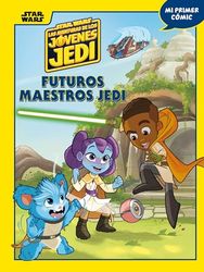 Star Wars. Las aventuras de los jóvenes Jedi. Futuros maestros Jedi: Mi primer cómic 1