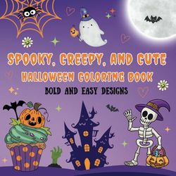 Spooky, Creepy and Cute Halloween Coloring Book, Bold and Easy Designs