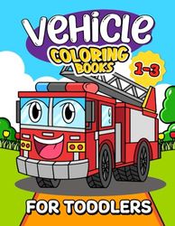 Vehicle Coloring Book for Toddlers 1-3: Lily Sally