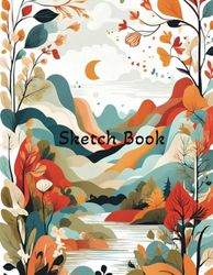 Sketch Book: Notebook for Drawing, Writing, Painting, Sketching or Doodling.