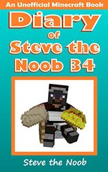 Diary of Steve the Noob 34 (An Unofficial Minecraft Book) (Diary of Steve the Noob Collection)