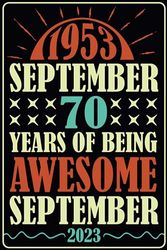 1953 SEPTEMBER 70 years of being awesome SEPTEMBER 2023: Happy 20th birthday gift, present idea for 70 years old Men Women grandpa grandma mother father, Funny vintage / journal notebook