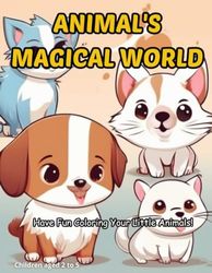 Animal´s Magical World: Have Fun Coloring Your Little Animals!