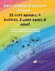 Kids’ Coloring & Activity Journal: 25 Cute Animals, 4 Puzzles, 8 Word Games & More!: Fun Learning Workbook for Ages 5–8 to Boost Creativity & Problem-Solving