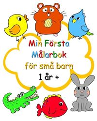 Min Första Målarbok för små barn 1 år +: Enkel och smidig målarbok för barn från 1 år och uppåt