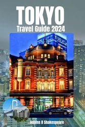 Tokyo Travel Guide 2024: Navigating Tradition and Trend in the Heart of Japan