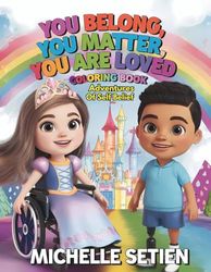 You Belong, You Matter, You are Loved - Coloring Book: Adventures of Self Belief