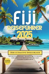 Fidschi-Reiseführer 2025: Der ultimative Inselurlaub – die besten Strände, Hostels, Restaurants und Sehenswürdigkeiten, die man gesehen haben muss